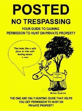 按需印刷Posted No Trespassing: Your Guide to Gaining Permission to Hunt on Private Property[9781410760845]