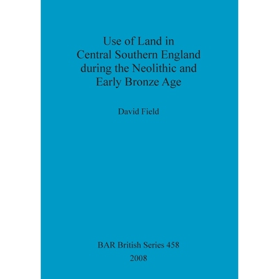 按需印刷不退不换Use of Land in Central Southern England during the Neolithic and Early Bronze Age[9781407302737]