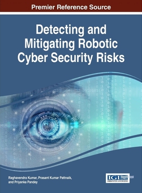 按需印刷Detecting and Mitigating Robotic Cyber Security Risks[9781522521549]