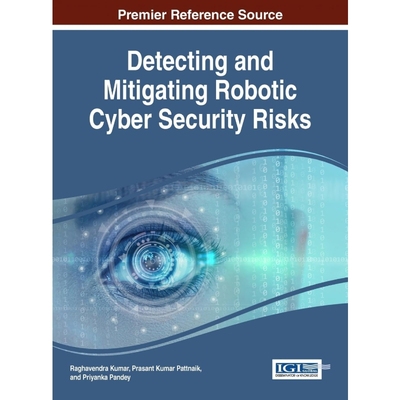 按需印刷Detecting and Mitigating Robotic Cyber Security Risks[9781522521549]