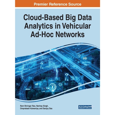 按需印刷不退不换Cloud-Based Big Data Analytics in Vehicular Ad-Hoc Networks[9781799827641]