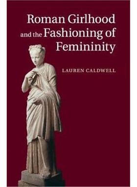 按需印刷Roman Girlhood and the Fashioning of Femininity[9781108730259]