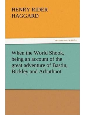 按需印刷When the World Shook, Being an Account of the Great Adventure of Bastin, Bickley and Arbuthnot[9783842439412]