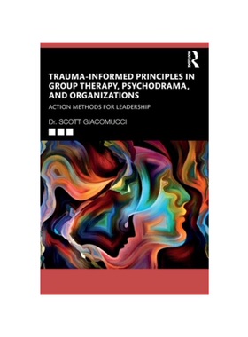 按需印刷不退不换TF Trauma Informed Principles in Group Therapy, Psychodrama, and Organizations[9781032234779]