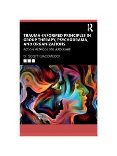 按需印刷不退不换TF Trauma Informed Principles in Group Therapy, Psychodrama, and Organizations[9781032234779]