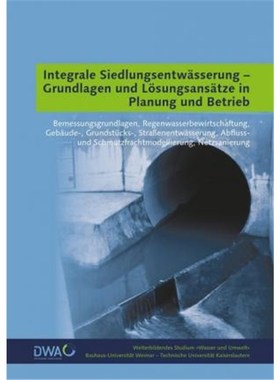 预订【德语】 Integrale Siedlungsentw?sserung - Grundlagen und L?sungsans?tze in Planung und Betrieb:Bemessungsgrundlagen