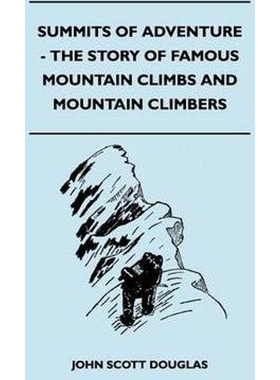 按需印刷不退不换Summits of Adventure - The Story of Famous Mountain Climbs and Mountain Climbers[9781446544495]