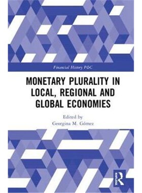 按需印刷不退不换Monetary Plurality in Local, Regional and Global Economies[9781138280281]