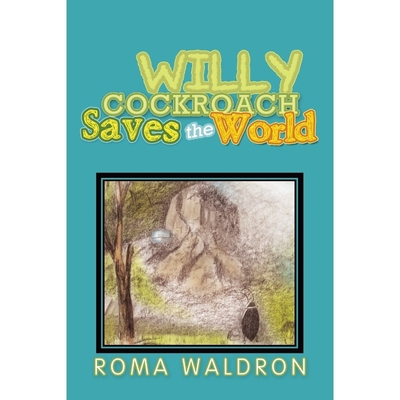 按需印刷Willy Cockroach Saves the World[9781483641393]