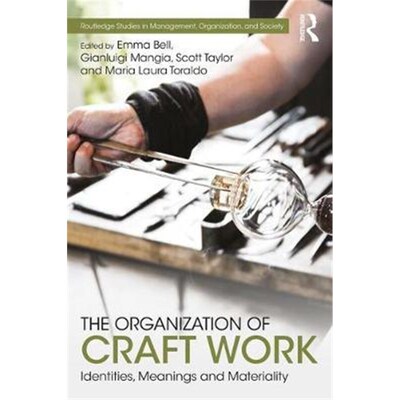 按需印刷The Organization of Craft Work:Identities, Meanings, and Materiality[9781138636668]