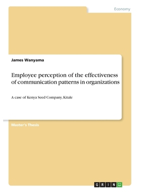 按需印刷Employee perception of the effectiveness of communication patterns in organizations[9783668386266]