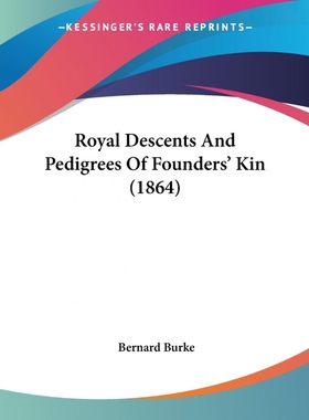 按需印刷Royal Descents And Pedigrees Of Founders' Kin (1864)[9781104901219]