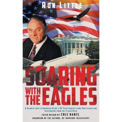 预订不退不换Soaring with the Eagles:A glimpse into a Corporate Pilot's 47 year career flying politicians and passengers