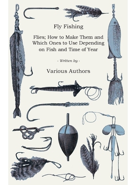 按需印刷Fly Fishing - Flies; How to Make Them and Which Ones to Use Depending on Fish and Time of Year[9781446524305]