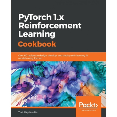 按需印刷PyTorch 1.0 Reinforcement Learning Cookbook[9781838551964]