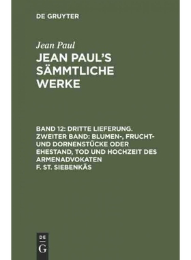 预订DEG Jean Paul s S?mmtliche Werke, Band 12, Dritte Lieferung. Zweiter Band: Blumen , Frucht  und Dorn