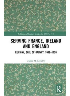 按需印刷Serving France, Ireland and England:Ruvigny, Earl of Galway, 1648-1720[9781138207196]