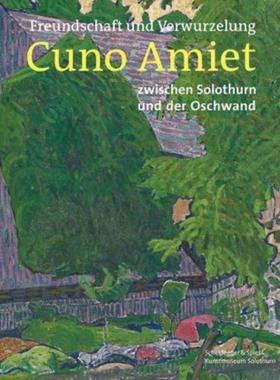 预订【德语】 Freundschaft und Verwurzelung:Cuno Amiet zwischen Solothurn und der Oschwand