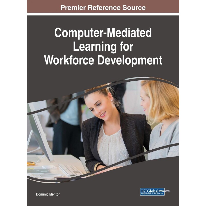 按需印刷不退不换Computer-Mediated Learning for Workforce Development[9781522541110]