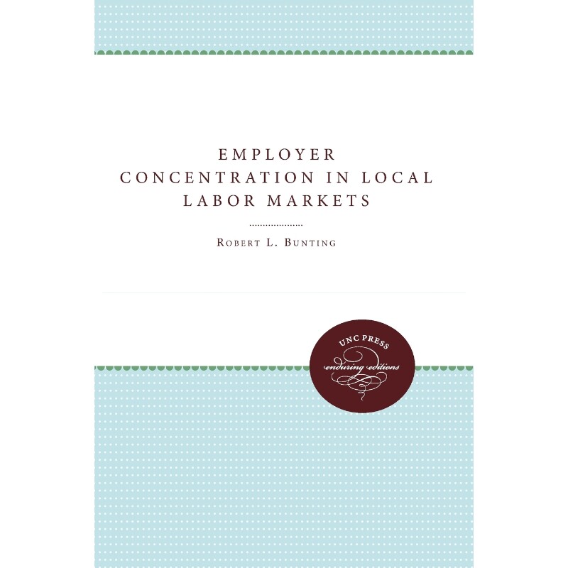 按需印刷不退不换Employer Concentration in Local Labor Markets[9780807878286]
