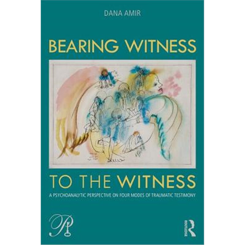 预订bearing witness to the witness:a psychoanalytic perspective