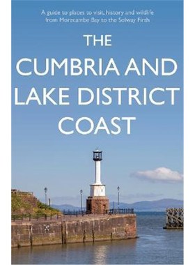 预订The Cumbria and Lake District Coast:A Guide to Places to Visit, History and Wildlife from Morecambe Bay to the Solwa