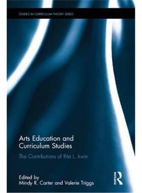 按需印刷不退不换Arts Education and Curriculum Studies:The Contributions of Rita L. Irwin[9781138205437]
