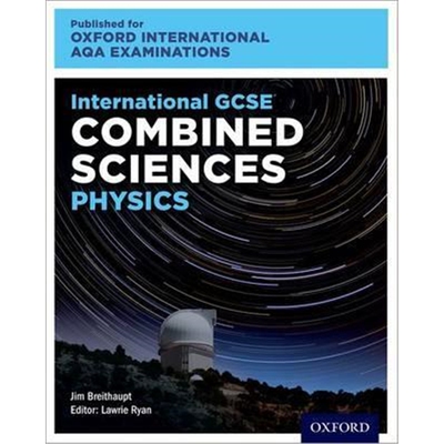 International GCSE Combined Sciences Physics for Oxford International AQA Examinations: Print Textbook
