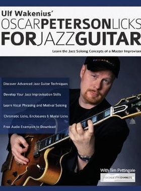 按需印刷Ulf Wakenius' Oscar Peterson Licks for Jazz Guitar:Learn the Jazz Concepts of a Master Improviser[9781789332162]