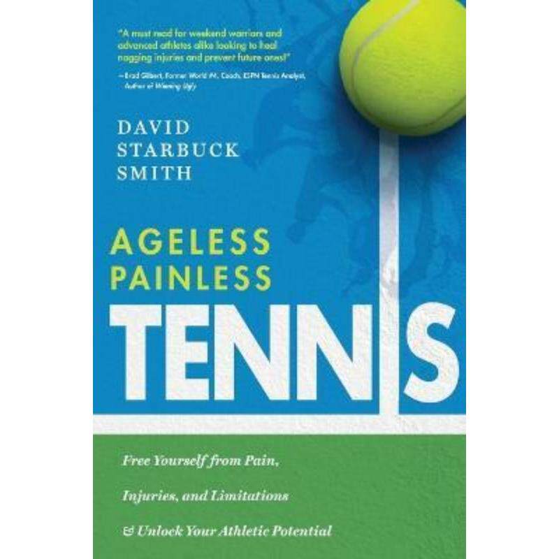预订不退不换Ageless Painless Tennis:Free Yourself from Pain, Injuries, and Limitations & Unlock Your Athletic Potential