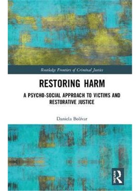 按需印刷不退不换Restoring Harm:A Psychosocial Approach to Victims and Restorative Justice[9781138819047]