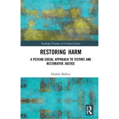 按需印刷Restoring Harm:A Psychosocial Approach to Victims and Restorative Justice[9781138819047]