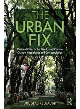 按需印刷The Urban Fix:Resilient Cities in the War Against Climate Change, Heat Islands and Overpopulation[9780367175696]