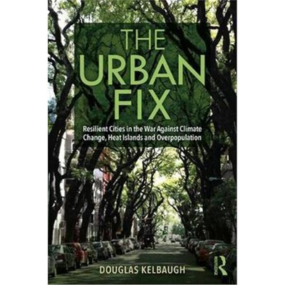 按需印刷The Urban Fix:Resilient Cities in the War Against Climate Change, Heat Islands and Overpopulation[9780367175696]