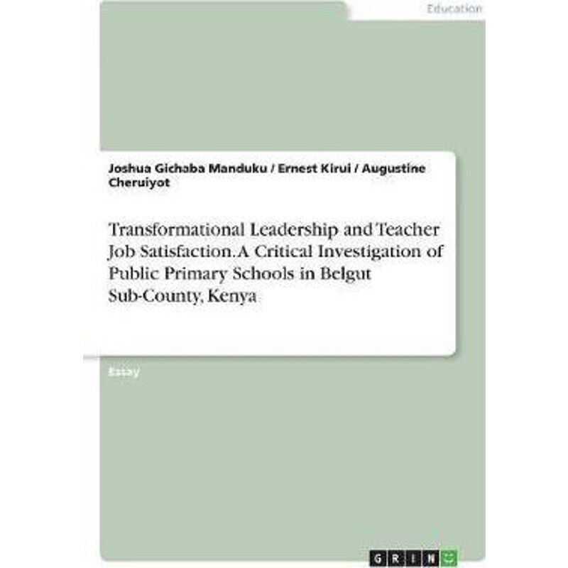 预订不退不换Transformational Leadership and Teacher Job Satisfaction. A Critical Investigation of Public Primary