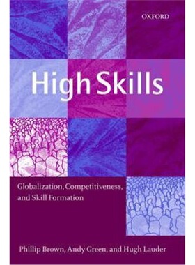 按需印刷不退不换High Skills:Globalization, Competitiveness, and Skill Formation[9780199244201]