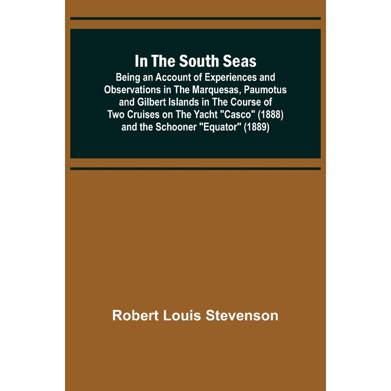 预订不退不换In the South Seas; Being an Account of Experiences and Observations in the Marquesas, Paumotus and G