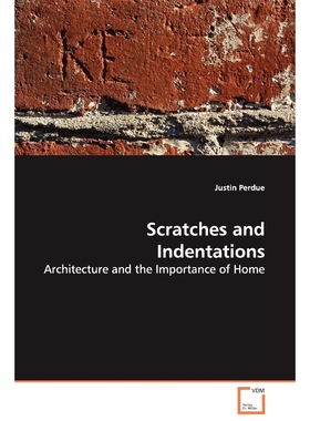 按需印刷Scratches and Indentations - Architecture and the Importance of Home[9783639107845]