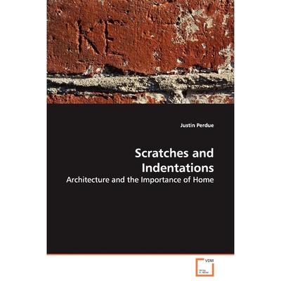 按需印刷Scratches and Indentations - Architecture and the Importance of Home[9783639107845]