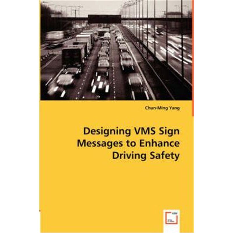 按需印刷不退不换Designing VMS Sign Messages to Enhance Driving Safety[9783836499118]