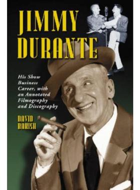 预订Jimmy Durante:His Show Business Career, with an Annotated Filmography and Discography