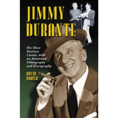 预订不退不换Jimmy Durante:His Show Business Career, with an Annotated Filmography and Discography