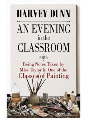 预订不退不换An Evening in the Classroom:Being Notes Taken by Miss Taylor in One of the Classes of Painting