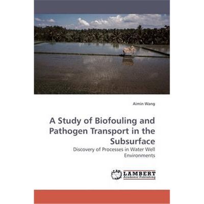 按需印刷A Study of Biofouling and Pathogen Transport in the Subsurface[9783838305479]