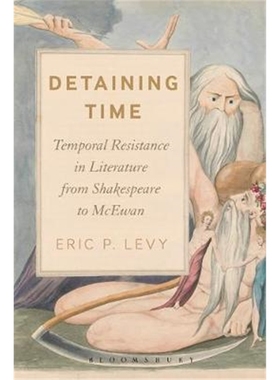 按需印刷Detaining Time:Temporal Resistance in Literature from Shakespeare to McEwan[9781350066908]