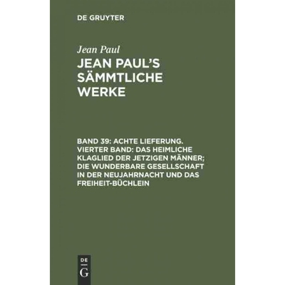 预订不退不换DEG Achte Lieferung. Vierter Band: Das heimliche Klaglied der jetzigen M?nner; die wunderbare Gesell