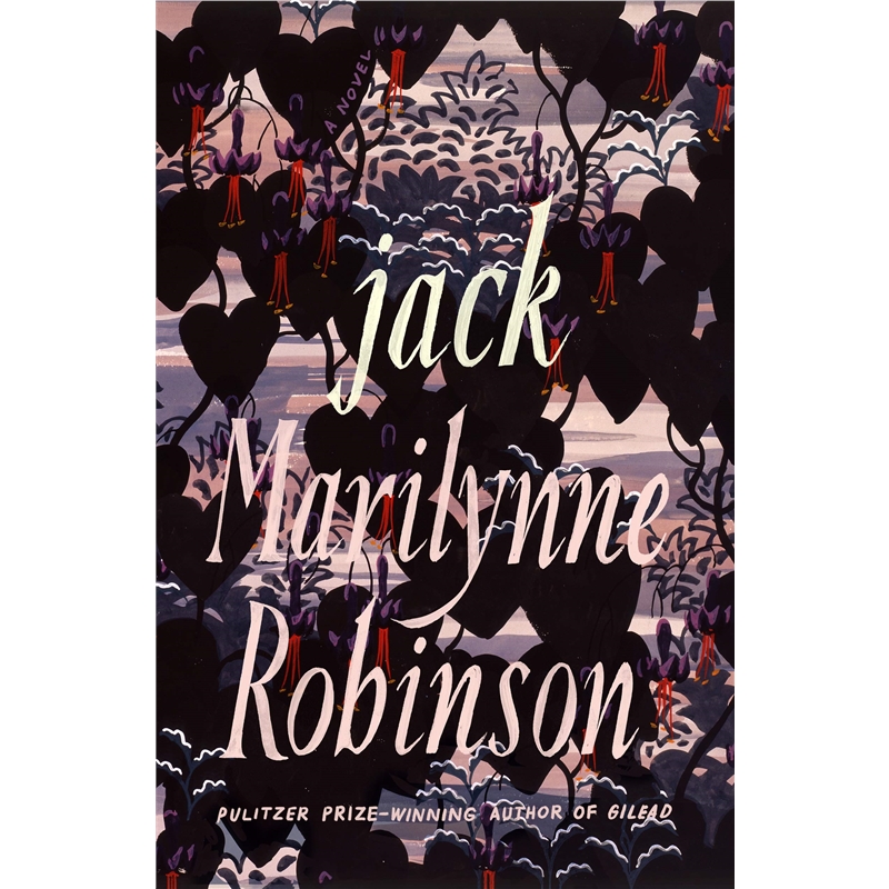 Marilynne Robinson: Jack英文原版玛丽莲·罗宾逊新作基列家书系列：杰克 Gilead普利策奖得主【上海外文书店】