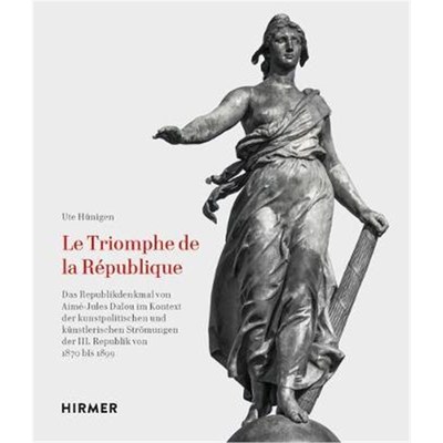 预订【德语】 Le Triomphe de la République:Das Republikdenkmal von Aimé-Jules Dalou im Kontext der kunstpolitischen und