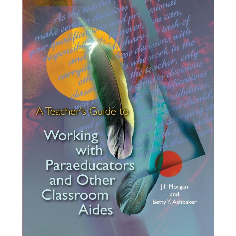 按需印刷不退不换A Teacher's Guide to Working with Paraeducators and Other Classroom Aides[9781416616245]