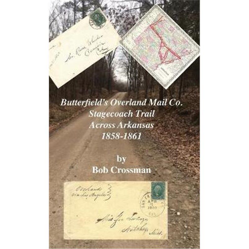 按需印刷不退不换Butterfield's Overland Mail Co. Stagecoach Trail Across Arkansas 1858-1861[9780999657843]